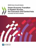 Green Economy Transition in Eastern Europe, the Caucasus and Central Asia Green Economy Transition in Eastern Europe, the Caucasus and Central Asia