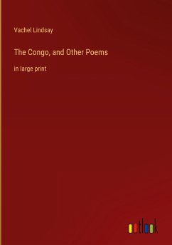 The Congo, and Other Poems - Lindsay, Vachel