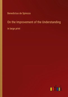 On the Improvement of the Understanding - Spinoza, Benedictus De