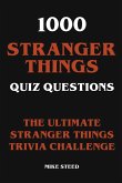 1000 Stranger Things Quiz Questions - The Ultimate Stranger Things Trivia Challenge