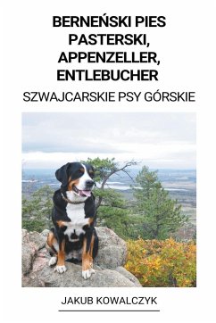 Berne¿ski Pies Pasterski, Appenzeller, Entlebucher (Szwajcarskie Psy Górskie) - Kowalczyk, Jakub