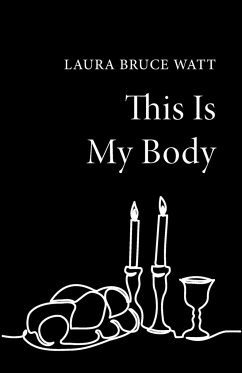 This Is My Body - Watt, Laura Bruce