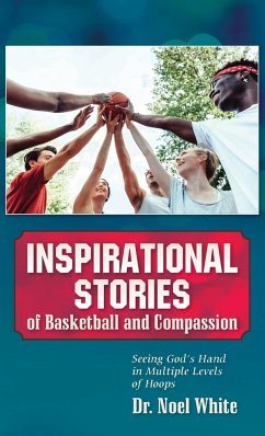 Inspirational Stories of Basketball and Compassion - White, Noel