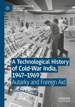 A Technological History of Cold-War India, 1947¿¿1969 - Logan, William A.T.