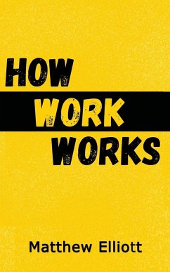 How Work Works - 2nd Edition - Elliot, Matthew