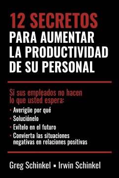 12 Secretos para aumentar la productividad de su personal - Schinkel, Greg; Schinkel, Irwin