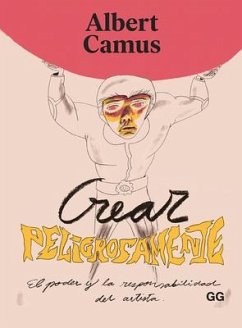 Crear Peligrosamente - Camus, Albert