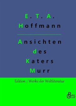 Lebensansichten des Katers Murr - Hoffmann, E. T. A.