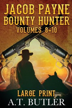 Jacob Payne, Bounty Hunter, Volumes 8 - 10 - Butler, A. T.