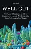 Well Gut The Human Microbiome, its Role on Health, how it Interacts With Diet, and the Tools for Improving Food Supply Nutrition