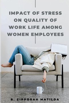 IMPACT OF STRESS ON QUALITY OF WORK LIFE AMONG WOMEN EMPLOYEES - Matilda, B. Zipporah