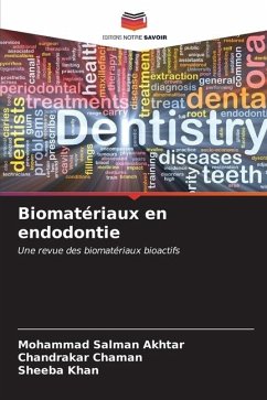 Biomatériaux en endodontie - Salman Akhtar, Mohammad;Chaman, Chandrakar;Khan, Sheeba