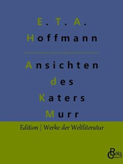 Lebensansichten des Katers Murr - Hoffmann, E. T. A.