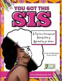 You Got This Sis   A Self-Care Coloring and Activity Book of Affirmations for Women