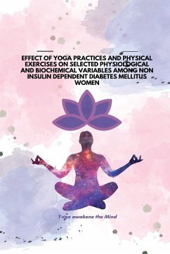 EFFECT OF YOGA PRACTICES AND PHYSICAL EXERCISES ON SELECTED PHYSIOLOGICAL AND BIOCHEMICAL VARIABLES AMONG NON INSULIN DEPENDENT DIABETES MELLITUS WOMEN - Uma, N.