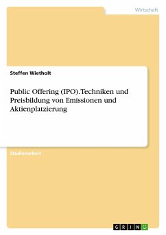 Public Offering (IPO). Techniken und Preisbildung von Emissionen und Aktienplatzierung