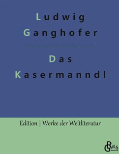 Das Kasermanndl - Ganghofer, Ludwig