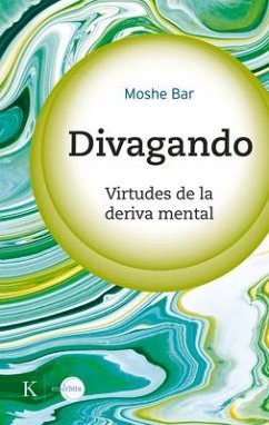 Divagando: Virtudes de la Deriva Mental - Bar, Moshe