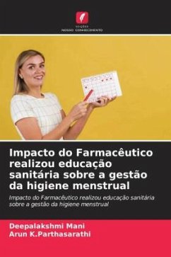 Impacto do Farmacêutico realizou educação sanitária sobre a gestão da higiene menstrual - Mani, Deepalakshmi;K.Parthasarathi, Arun