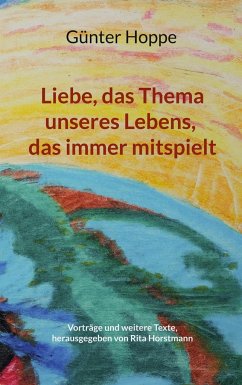 Liebe, das Thema unseres Lebens, das immer mitspielt - Hoppe, Günter