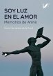 Soy Luz en el Amor. Memorias de Ahine - Bild 1