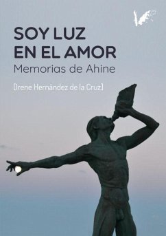 Soy luz en el amor - Hernández de la Cruz, María Irene