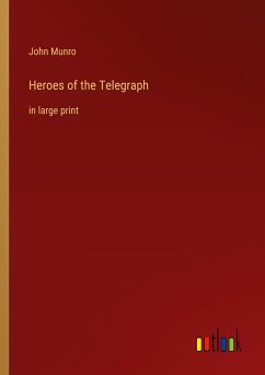 Heroes of the Telegraph - Munro, John