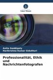 Professionalität, Ethik und Nachrichtenfotografen