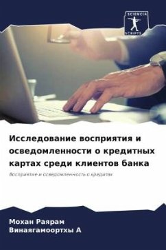 Issledowanie wospriqtiq i oswedomlennosti o kreditnyh kartah sredi klientow banka - Raqram, Mohan;A, Vinaqgamoorthy