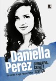 Daniella Perez: Biografia, crime e justiça (eBook, ePUB) Daniella Perez: Biografia, crime e justiça (eBook, ePUB)