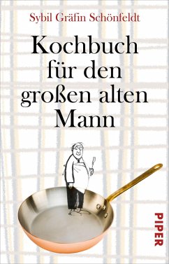 Kochbuch für den großen alten Mann - Schönfeldt, Sybil Gräfin