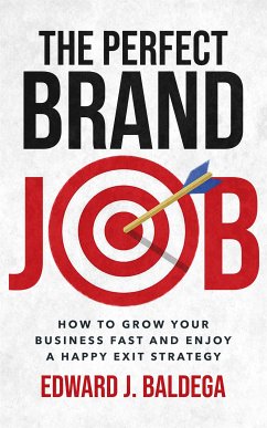 The Perfect Brand Job (eBook, ePUB) - Edward J., Baldega