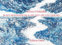 Kallfv Kvyen mu ñi Pewma mew ka Pewmakechi antv pewmakeetew – Sueños de Luna Azul & El tiempo que nos sueña – Blaue Mondträume & Die Zeit, die uns träumt