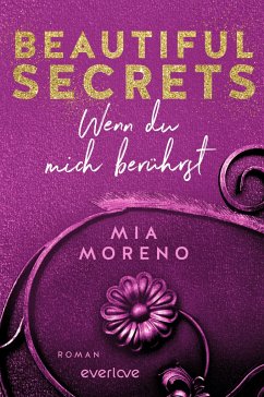 Wenn du mich berührst / Beautiful Secrets Bd.1 - Moreno, Mia