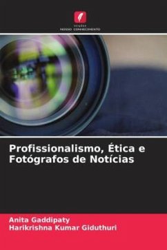 Profissionalismo, Ética e Fotógrafos de Notícias - Gaddipaty, Anita;Giduthuri, Harikrishna Kumar