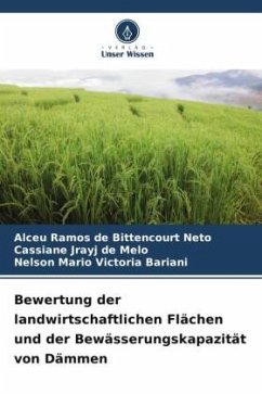 Bewertung der landwirtschaftlichen Flächen und der Bewässerungskapazität von Dämmen - Bittencourt Neto, Alceu Ramos de;Melo, Cassiane Jrayj De;Bariani, Nelson Mario Victoria