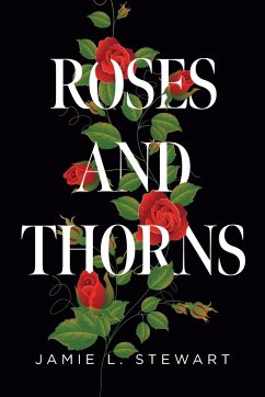 Roses and Thorns - Stewart, Jamie L.