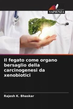 Il fegato come organo bersaglio della carcinogenesi da xenobiotici - K. Bhaskar, Rajesh