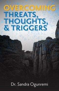 Overcoming Threats, Thoughts, & Triggers (eBook, ePUB) - Ogunremi, Sandra