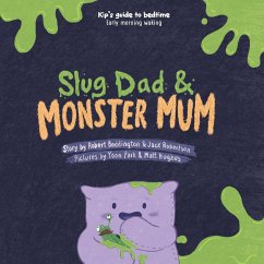 Slug Dad & Monster Mom - Hiscock, Harriet; Robertson, Jack