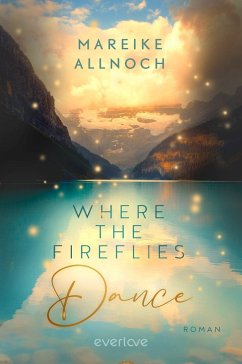 Where the Fireflies Dance / Lake Louise Bd.2 - Allnoch, Mareike