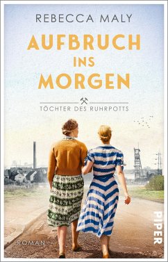 Aufbruch ins Morgen / Töchter des Ruhrpotts Bd.2 - Maly, Rebecca