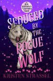 Seduced by the Rogue Wolf (The Real Werewives of Sawtooth Forest, #4) (eBook, ePUB) Seduced by the Rogue Wolf (The Real Werewives of Sawtooth Forest, #4) (eBook, ePUB)