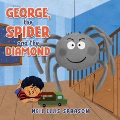 George, the Spider and the Diamond (eBook, ePUB) - Sprason, Neil Ellis