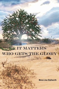 It Matters Who Gets the Glory (eBook, ePUB) - Stallworth, Mona Lisa