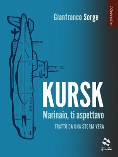 Kursk. Marinaio, ti aspettavo (eBook, ePUB) - Sorge, Gianfranco