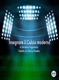 Insegnare Il Calcio Moderno (eBook, ePUB)