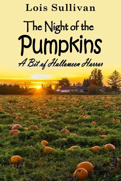 The Night of the Pumpkins: A Bit of Halloween Horror (eBook, ePUB) - Sullivan, Lois
