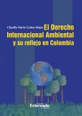 Derecho Internacional Ambiental y su Reflejo en Colombia (eBook, PDF)