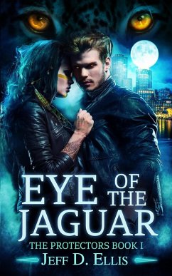 Cover Eye of the Jaguar: A Paranormal Thriller (The Protectors Book 1) (eBook, ePUB)